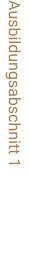 Ausbildungsabschnitt 1